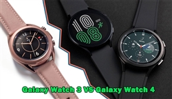 So sánh đồng hồ Galaxy Watch 3 với Galaxy Watch 4 - lựa chọn nào tốt hơn?