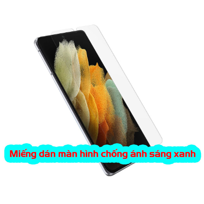 Dán màn hình chống ánh sáng xanh cho Galaxy S21 | Plus | Ultra | FE chính hãng TỐT NHẤT giá rẻ