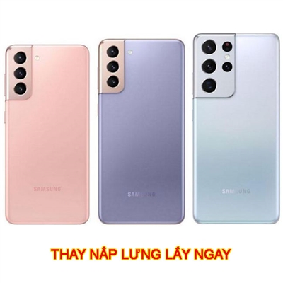 Thay nắp lưng Galaxy S21 | S21 Plus | S21 Ultra chính hãng lấy ngay giá rẻ